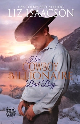 Her Cowboy Billionaire Bad Boy: A Hammond Brothers Novel by Isaacson, Liz