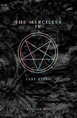 The Merciless IV: Last Rites by Vega, Danielle