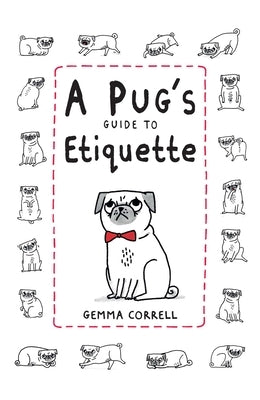 A Pug's Guide to Etiquette by Correll, Gemma