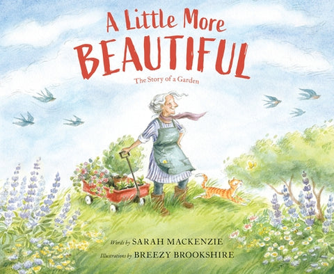 A Little More Beautiful: The Story of a Garden by MacKenzie, Sarah