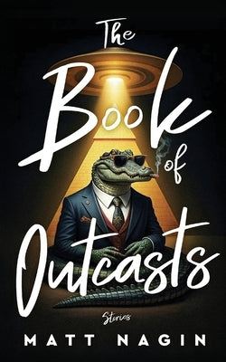The Book of Outcasts by Nagin, Matt