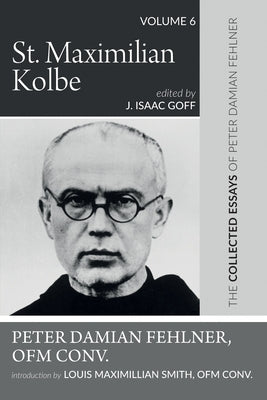 St. Maximilian Kolbe by Fehlner, Peter Damian Ofm Conv
