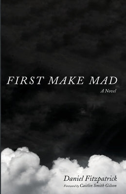First Make Mad by Fitzpatrick, Daniel