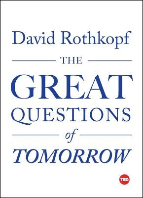 The Great Questions of Tomorrow by Rothkopf, David