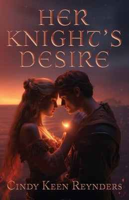 Her Knight's Desire by Reynders, Cindy Keen
