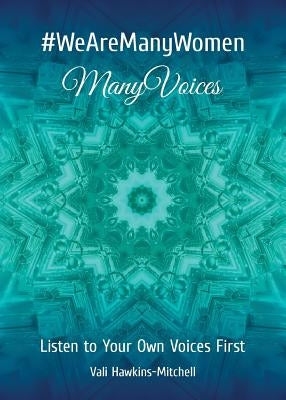 #wearemanywomen: Manyvoices by Hawkins-Mitchell, Vali