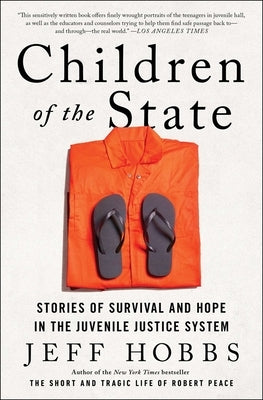 Children of the State: Stories of Survival and Hope in the Juvenile Justice System by Hobbs, Jeff