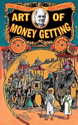 The Art of Money Getting by Barnum, Phineas T.