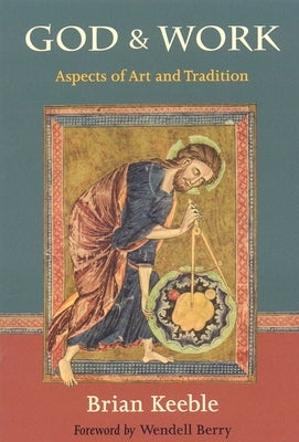God and Work: Aspects of Art and Tradition by Keeble, Brian