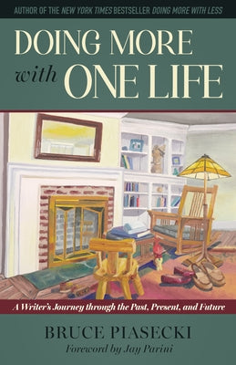 Doing More with One Life: A Writer's Journey Through the Past, Present, and Future by Piasecki, Bruce