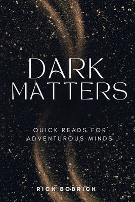 Dark Matters by Bobrick, Rick