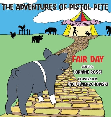 The Adventures of Pistol Pete: Fair Day by Rossi, Loraine