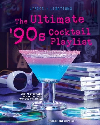 The Ultimate '90s Cocktail Playlist by Barajas, Henry