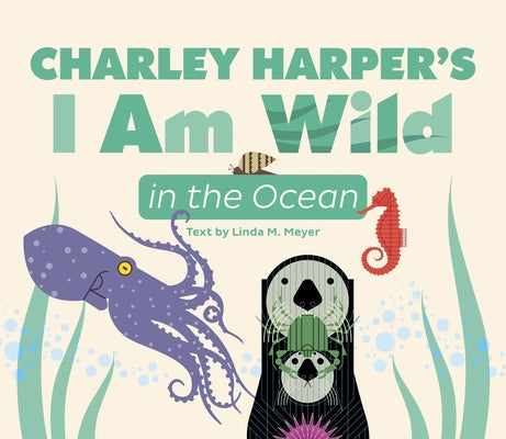 Charley Harper's I Am Wild in the Ocean Board Book by Harper, Charley