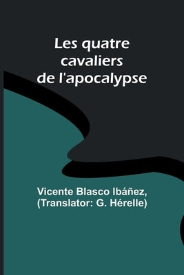 Les quatre cavaliers de l'apocalypse by IbÃ¡Ã±ez, Vicente Blasco