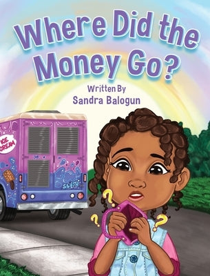 Where Did the Money Go? by Balogun, Sandra
