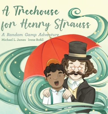 A Treehouse for Henry Strauss: A Random Gamp Adventure by James, Michael L.