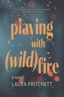 Playing with Wildfire by Pritchett, Laura
