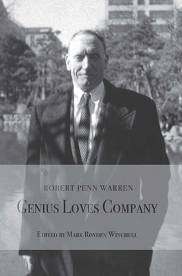 Robert Penn Warren:: Genius Loves Company by Winchell, Mark Royden