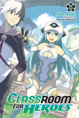 Classroom for Heroes, Vol. 5 by Araki, Shin