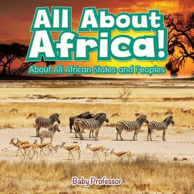 All About Africa! About All African States and Peoples by Baby Professor