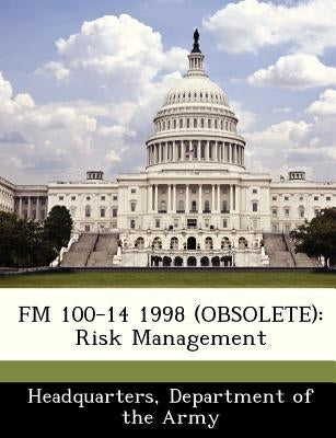 FM 100-14 1998 (Obsolete): Risk Management by Headquarters, Department Of the Army