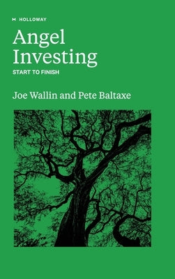 Angel Investing: Start to Finish by Baltaxe, Pete