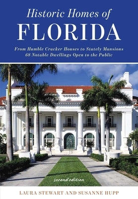 Historic Homes of Florida, Second Edition by Stewart, Laura