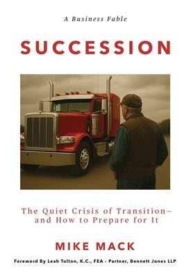 Succession: The Quiet Crisis of Transition- and How to Prepare for It by Mack, Mike