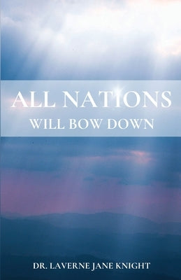 All Nations Will Bow Down by Jane Knight, Laverne