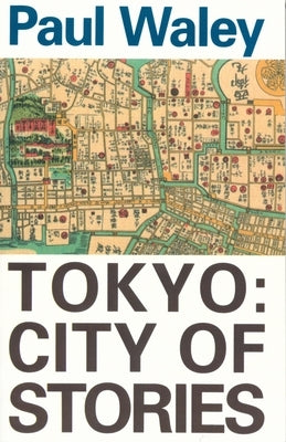 Tokyo: City of Stories by Waley, Paul