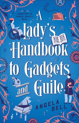 A Lady's Handbook to Gadgets and Guile by Bell, Angela