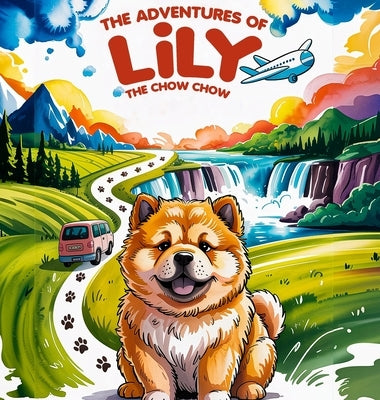 The Adventures of Lily the Chow Chow by Benoite, Lorraine