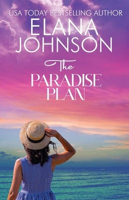 The Paradise Plan: Sweet Romance & Women's Friendship Fiction by Johnson, Elana