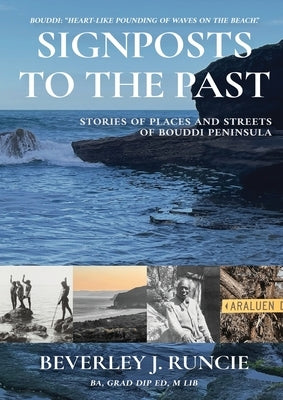 Signposts to the Past: Stories of Places and Streets of Bouddi Peninsula by Runcie, Beverley Joan