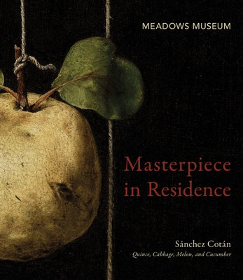Masterpiece in Residence: Sánchez Cotán Quince, Cabbage, Melon, and Cucumber by Cherry, Peter