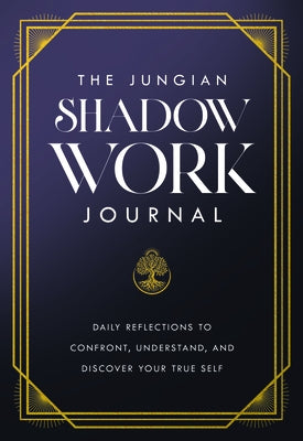 The Jungian Shadow Work Journal: Daily Reflections to Confront, Understand, and Discover Your True Self by Jung, Carl