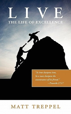 Live the Life of Excellence by Treppel, Matt