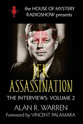 The JFK Assassination: House of Mystery Radio Show Presents by Warren, Alan R.