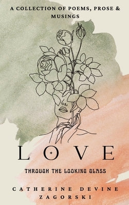 Love: Through the Looking Glass by Zagorski, Catherine Devine