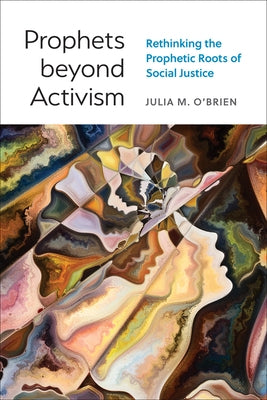 Prophets beyond Activisim by O'Brien, Julia M.