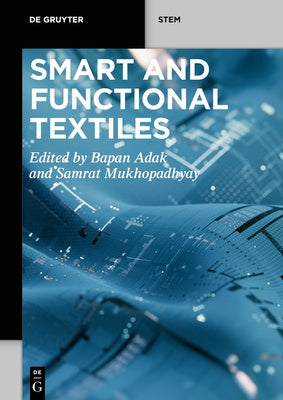 Smart and Functional Textiles by Adak, Bapan