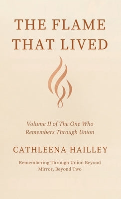 The Flame That Lived by Hailley, Cathleena