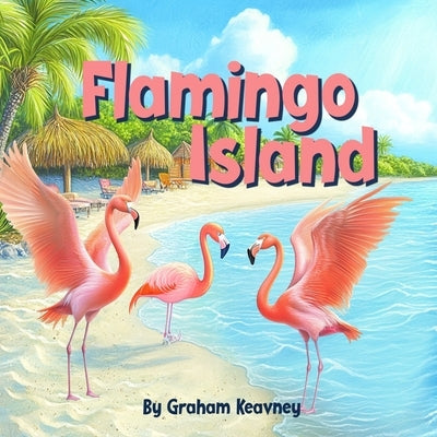 Flamingo Island by Keavney, Graham