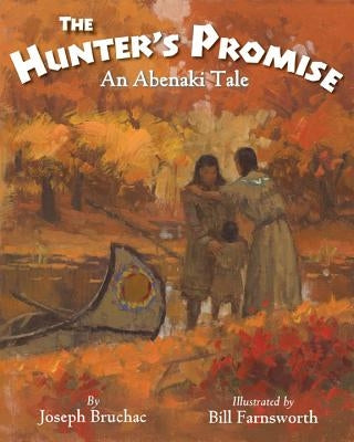 The Hunter's Promise: An Abenaki Tale by Bruchac, Joseph