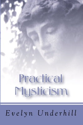Practical Mysticism by Underhill, Evelyn