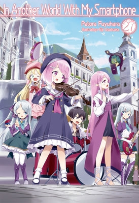 In Another World with My Smartphone: Volume 27 (Light Novel) by Fuyuhara, Patora