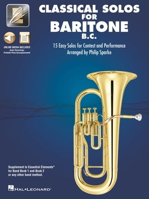 Classical Solos for Baritone B.C.: 15 Easy Solos for Contest and Performance with Online Audio & Printable Piano Accompaniments by 