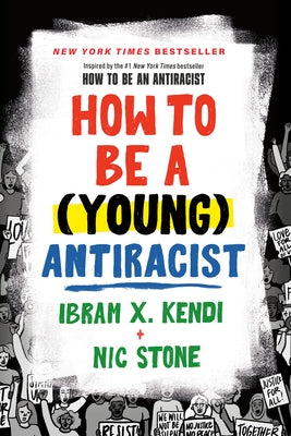 How to Be a (Young) Antiracist by Kendi, Ibram X.