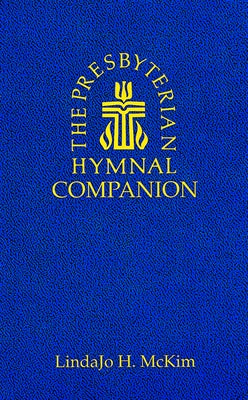 Presbyterian Hymnal Companion by McKim, Lindajo H.